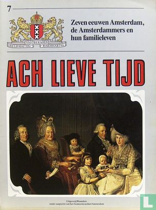 Ach lieve tijd: Zeven eeuwen Amsterdam 7 De Amsterdammers en hun familieleven - Afbeelding 1
