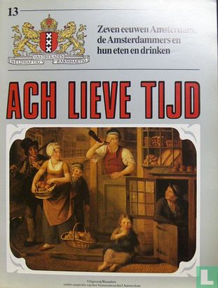 Ach lieve tijd: Zeven eeuwen Amsterdam 13 De Amsterdammers en hun eten en drinken - Bild 1