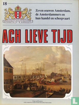Ach lieve tijd: Zeven eeuwen Amsterdam 18 De Amsterdammers en hun handel en scheepvaart - Image 1
