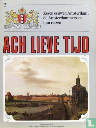 Ach lieve tijd: Zeven eeuwen Amsterdam 2 De Amsterdammers en hun reizen - Afbeelding 1