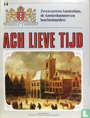 Ach lieve tijd: Zeven eeuwen Amsterdam 14 De Amsterdammers en hun bestuurders - Afbeelding 1