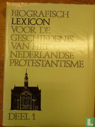 Biografisch lexicon voor de geschiedenis van het Nederlandse protestantisme 1 - Afbeelding 1