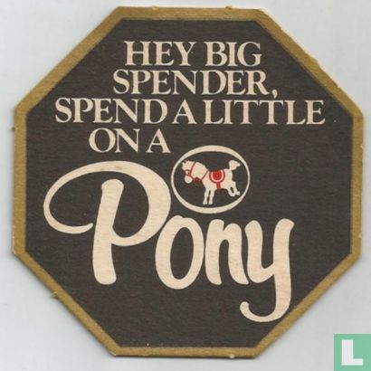 Hey big spender, spend a little on a Pony