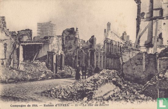 Campagne de 1914 - Ruines d'Ypres - 15 - La Rue au Beurre