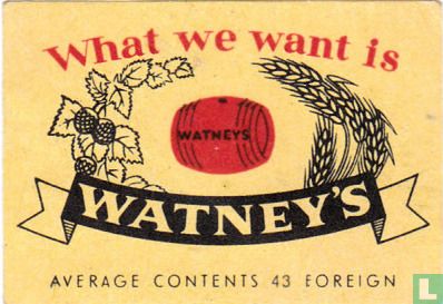 What we want is Watney's