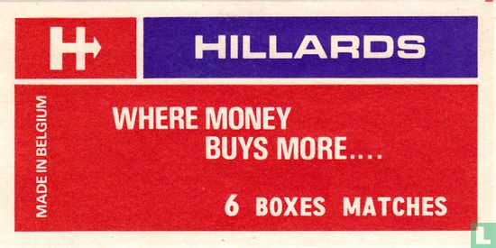 Hillards where money buys more....