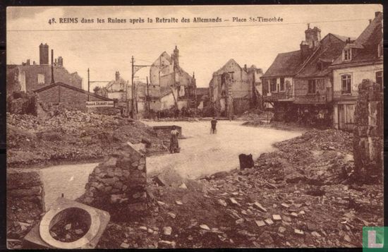 Reims, dans les Ruines après la Retraite des Allemands - Place St-Thimotée 