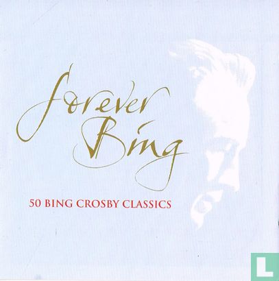 Forever Bing - 50 Bing Crosby classics - Afbeelding 1