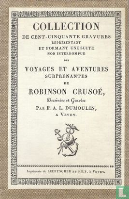 Collection de cent-cinquante gravures représentant et formant une suite non interrompue des voyages et aventures surprenantes de Robinson Crusoé - Bild 1