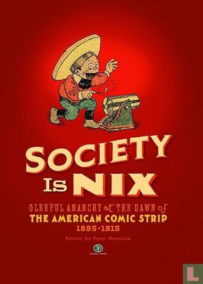 Society Is Nix – Gleeful Anarchy At the Dawn of the American Comic Strip – 1895-1915 - Afbeelding 1