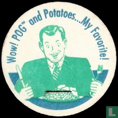 Wow! POG and Potatoes ...My Favorite! - Image 1