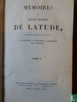 Mémoires de Henri Masers de Latude, prisonnier pendant trente-cinq ans a la Bastille, a Vincennes, a Charenton et la Bicètre 1 - Afbeelding 3