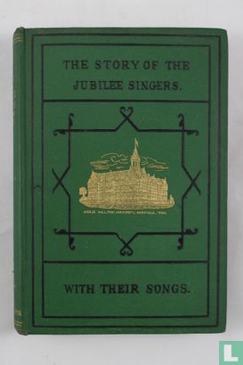 The Story of the Jubilee Singers with Their Songs - Afbeelding 1