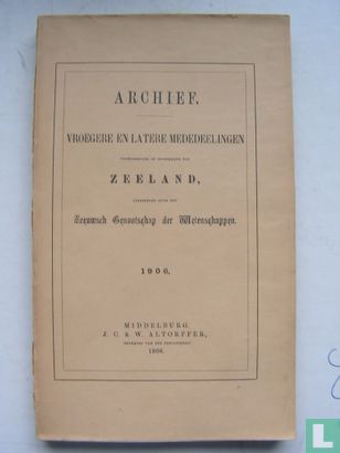 Archief - Vroegere en latere mededeelingen voornamelijk in betrekking tot Zeeland   - Afbeelding 1