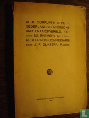 De corruptie in de Nederlandsch-Indische ambtenaarswereld, of: Mr. Rhemrev als Regeerings-Commisaris - Afbeelding 1