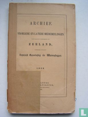 Archief - Vroegere en latere mededeelingen voornamelijk in betrekking tot Zeeland  - Afbeelding 1