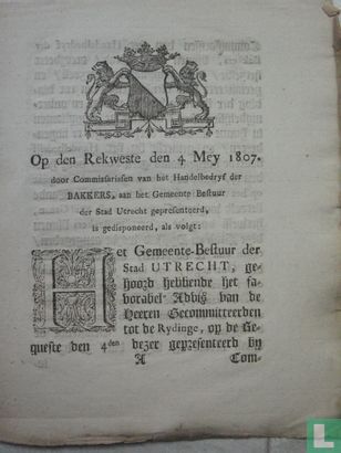 Op den rekweste den 4. mey 1807, door commissarisen van het Handelbedrijf der bakkers, aan het Gemeente bestuur der Stad Utrecht - Image 1