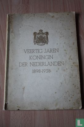 Veertig jaren Koningin der Nederlanden - Bild 1