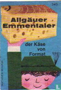 Allgäuer Emmentaler, der Käse von Format