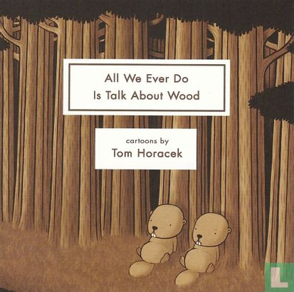 All We Ever Do Is Talk About Wood - Bild 1