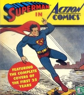 Superman in Action Comics Featuring the Complete Covers of the First 25 Years - Image 1