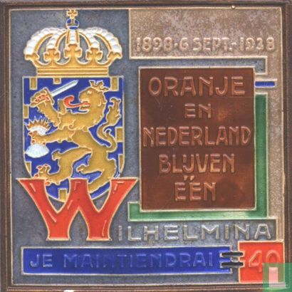 Wilhemina - Je Maintiendrai 40 1898-6 Sept.-1938 Oranje en Nederland blijven één