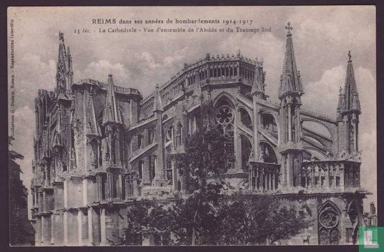 Reims dans ses annees de bombardement 1914-1917 - La Cathedrale vue d'ensemble de l'Abside et du Transept Sud