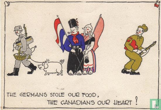 The Germans stole our food, the Canadians our heart!