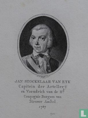 JAN STOCKELAAR VAN EYK Capitein der Artellerij en Vaendrich van de II.de Compagnie Burgers van Nieuwer Amstel. 1787