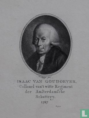 ISAAC VAN GOUDOEVER, Collonel van't witte Regiment der Amsterdamsche Schuttery. 1787