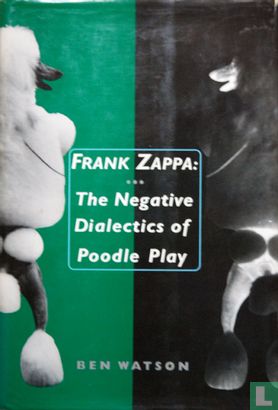 Frank Zappa: The Negative Dialectics of Poodle Play - Image 1