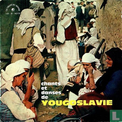 Chants et Danses de Yougoslavie (Dalmatie - Macedonie - Serbie - Slavonie) - Afbeelding 1