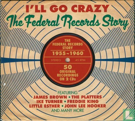 The Federal Records Story - I'll Go Crazy - Afbeelding 1