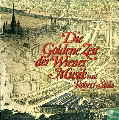 Die Goldene Zeit der Wiener Musik mit Robert Stolz - Image 1