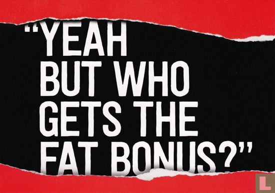 "Yeah but who gets the fat bonus?" - Afbeelding 1