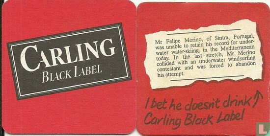 Carling Black Label / I bet he doesn't drink Carling Black Label