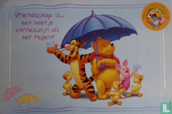 Vriendschap is een beetje zonneschijn als het regent.Winnie de Pooh. 