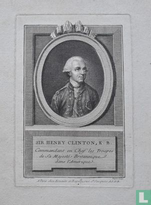 Sir Henry Clinton, K.B. Commandant en Chef les Troupes de la Majeste Britannique dans l'Amerique.