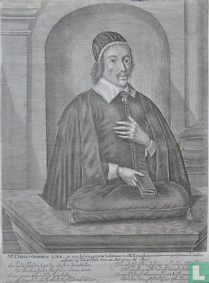Mr. Christophorus Love, jn zijn leuen getrouw bedienaar des H. Evangeliums in Laurence jurij, binnen Londen, onthalst op Touwerhil den 22. Augusti Ao 1651.