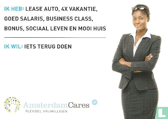 B120215 - AmsterdamCares "Ik heb: lease auto, 4x vakantie, goed salaris, business class, bonus. sociaal leven en mooi huis" - Afbeelding 1