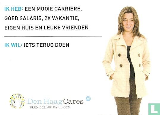 B120219 - Den HaagCares "Ik heb: een mooie carriere, goed salaris, 2x vakantie, eigen huis en leuke vrienden" - Afbeelding 1