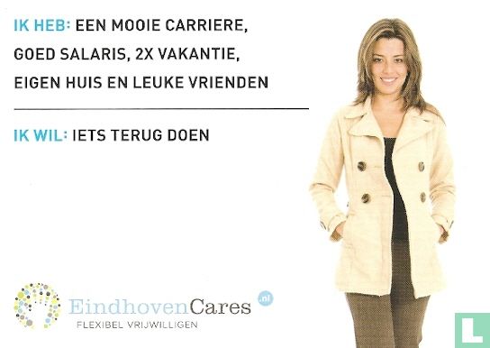 B120225 - EindhovenCares "Ik heb: een mooie carriere, goed salaris, 2x vakantie, eigen huis en leuke vrienden" - Afbeelding 1