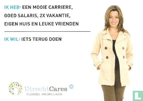 B120221 - UtrechtCares "Ik heb: een mooie carriere, goed salaris, 2x vakantie, eigen huis en leuke vrienden" - Afbeelding 1