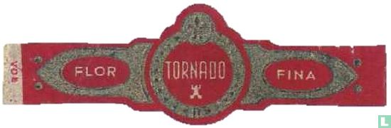 Tornado - Flor - Fina