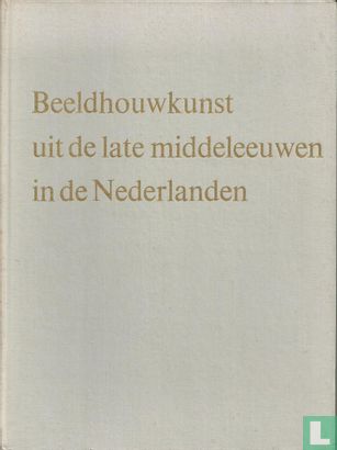 Beeldhouwkunst uit de late Middeleeuwen in de Nederlanden - Afbeelding 1