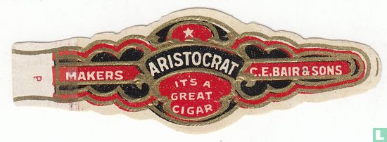 Aristocrat It's a Great Cigar - Makers - C.E. Bair & Sons  - Image 1