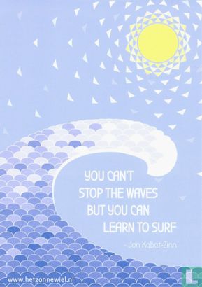 You can't stop the waves but you can learn to surf - Image 1