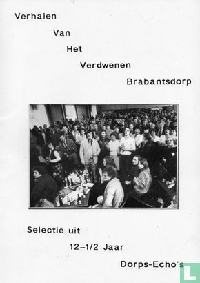 Verhalen van het verdwenen Brabants Dorp Selectie uit 12-1/2 jaar Dorps-Echo's - Afbeelding 1