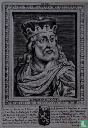 HENRY IV. du nom Duc de Lothier, et de Brab. Marquis du S. Emp. Comté de Louvain et I. des Ducs de Brabant