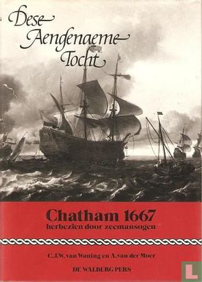 Dese Aengenaeme Tocht - Chatham 1667 herbezien door zeemansogen - Image 1